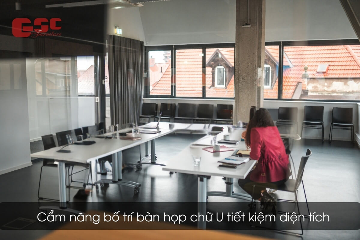 Cẩm năng bố trí bàn họp chữ U tiết kiệm diện tích