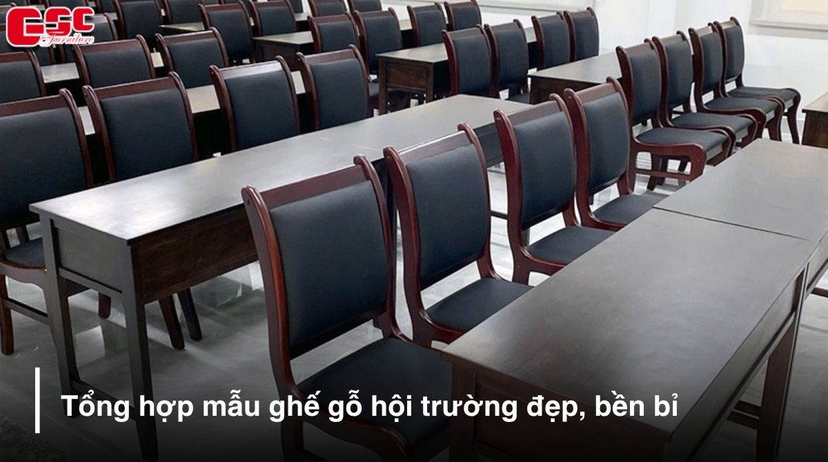 Tổng hợp mẫu ghế gỗ hội trường đẹp, bền bỉ 2026