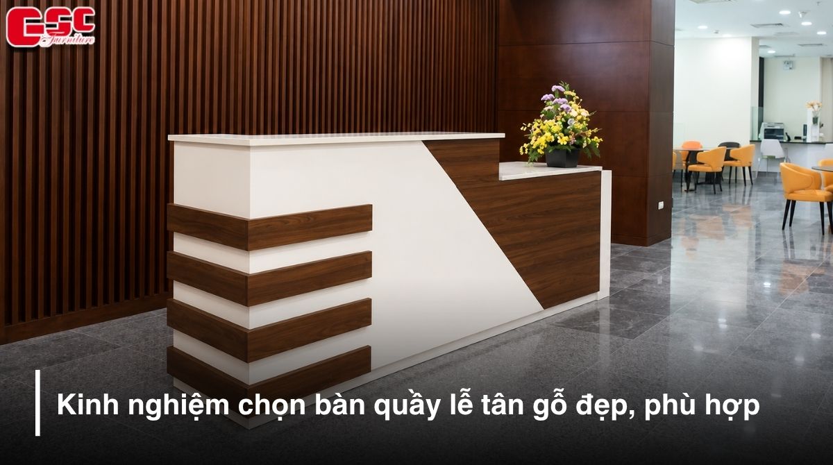Kinh nghiệm chọn bàn quầy lễ tân gỗ đẹp, phù hợp