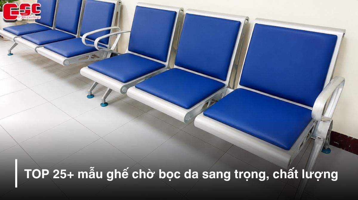 TOP 25+ mẫu ghế chờ bọc da sang trọng, chất lượng