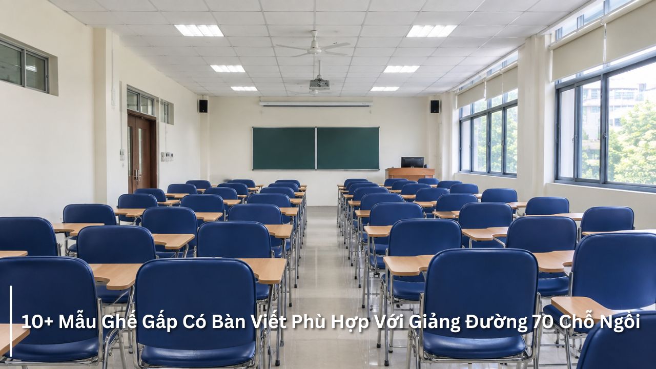 Ghế gấp có bàn viết cho giảng đường 70 chỗ